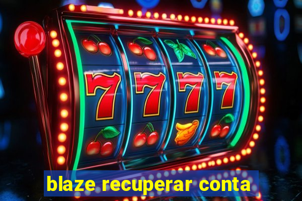 blaze recuperar conta